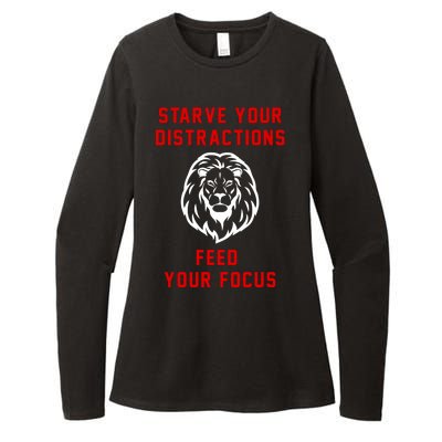 Starve Your Distractions Feed Your Focus Womens CVC Long Sleeve Shirt