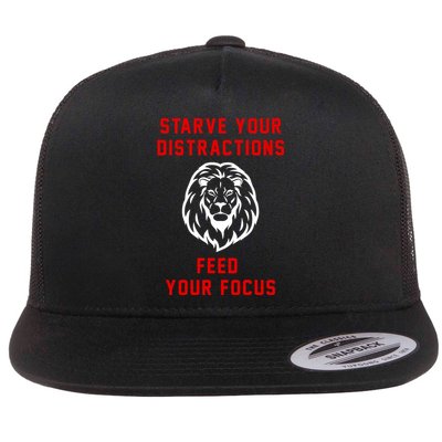 Starve Your Distractions Feed Your Focus Flat Bill Trucker Hat