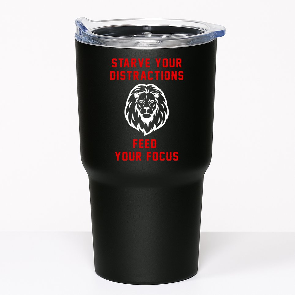Starve Your Distractions Feed Your Focus Tumbler