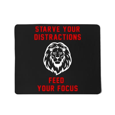 Starve Your Distractions Feed Your Focus Mousepad