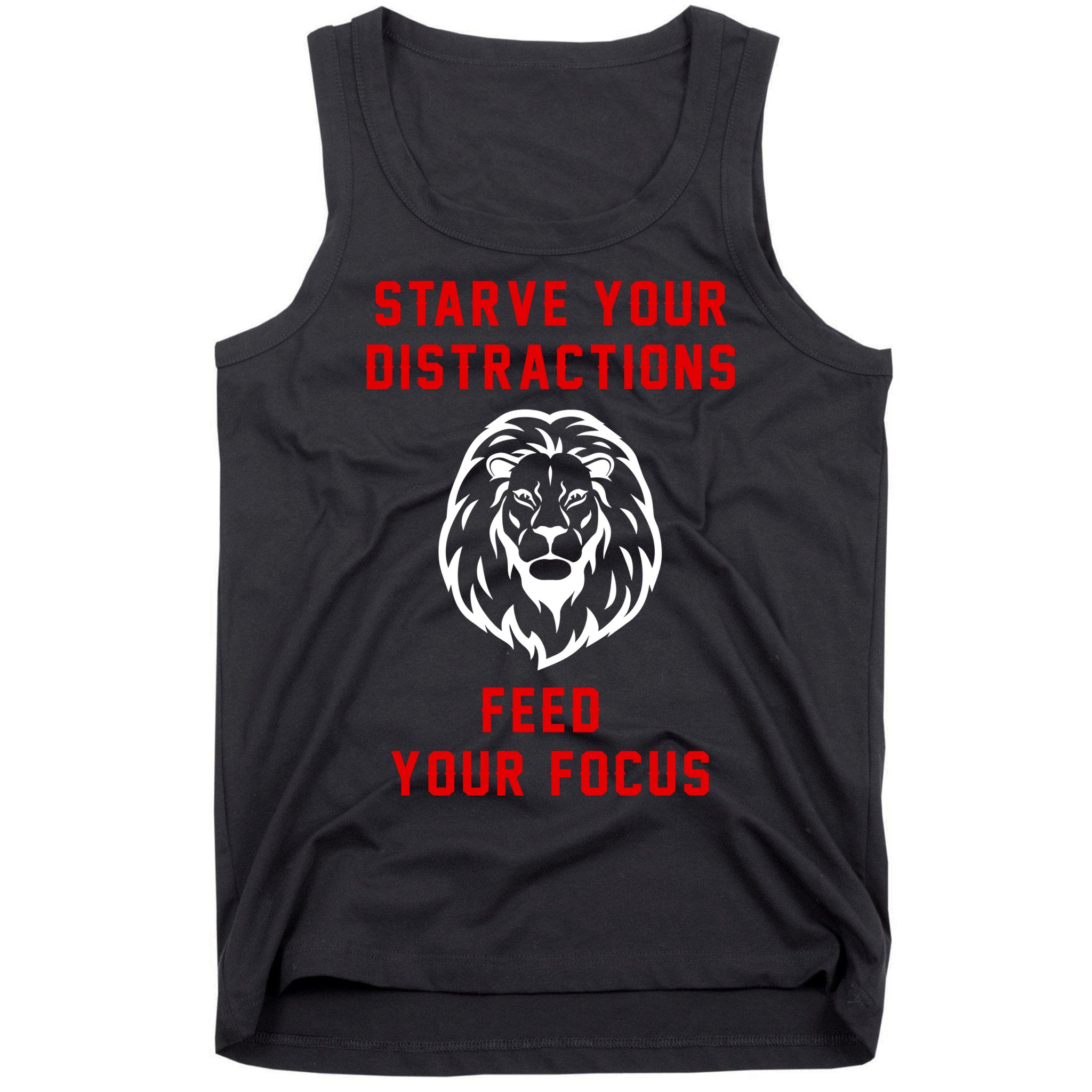 Starve Your Distractions Feed Your Focus Tank Top