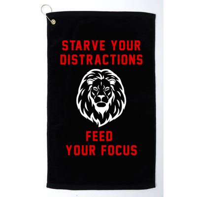 Starve Your Distractions Feed Your Focus Golf Towel