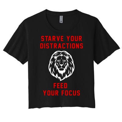 Starve Your Distractions Feed Your Focus Women's Crop Top Tee