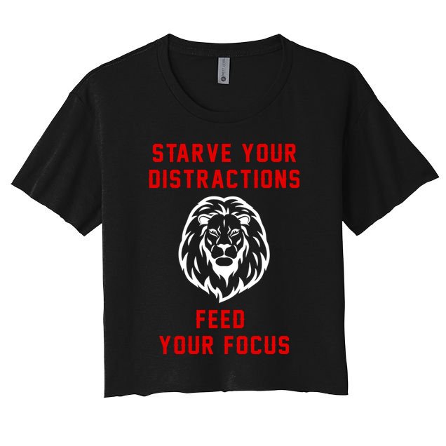 Starve Your Distractions Feed Your Focus Crop Top