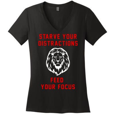 Starve Your Distractions Feed Your Focus Women's V-Neck T-Shirt