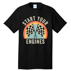 Start Your Engines Funny Saying Raceday Race Car Lovers Tall T-Shirt