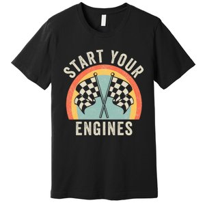 Start Your Engines Funny Saying Raceday Race Car Lovers Premium T-Shirt