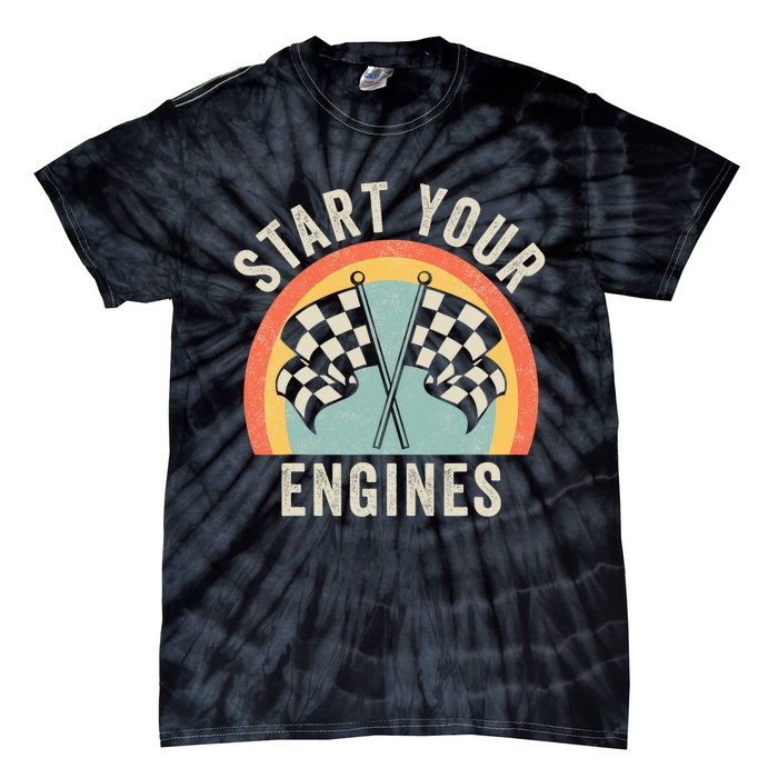 Start Your Engines Funny Saying Raceday Race Car Lovers Tie-Dye T-Shirt