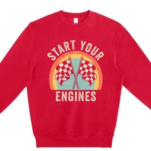 Start Your Engines Funny Saying Raceday Race Car Lovers Premium Crewneck Sweatshirt