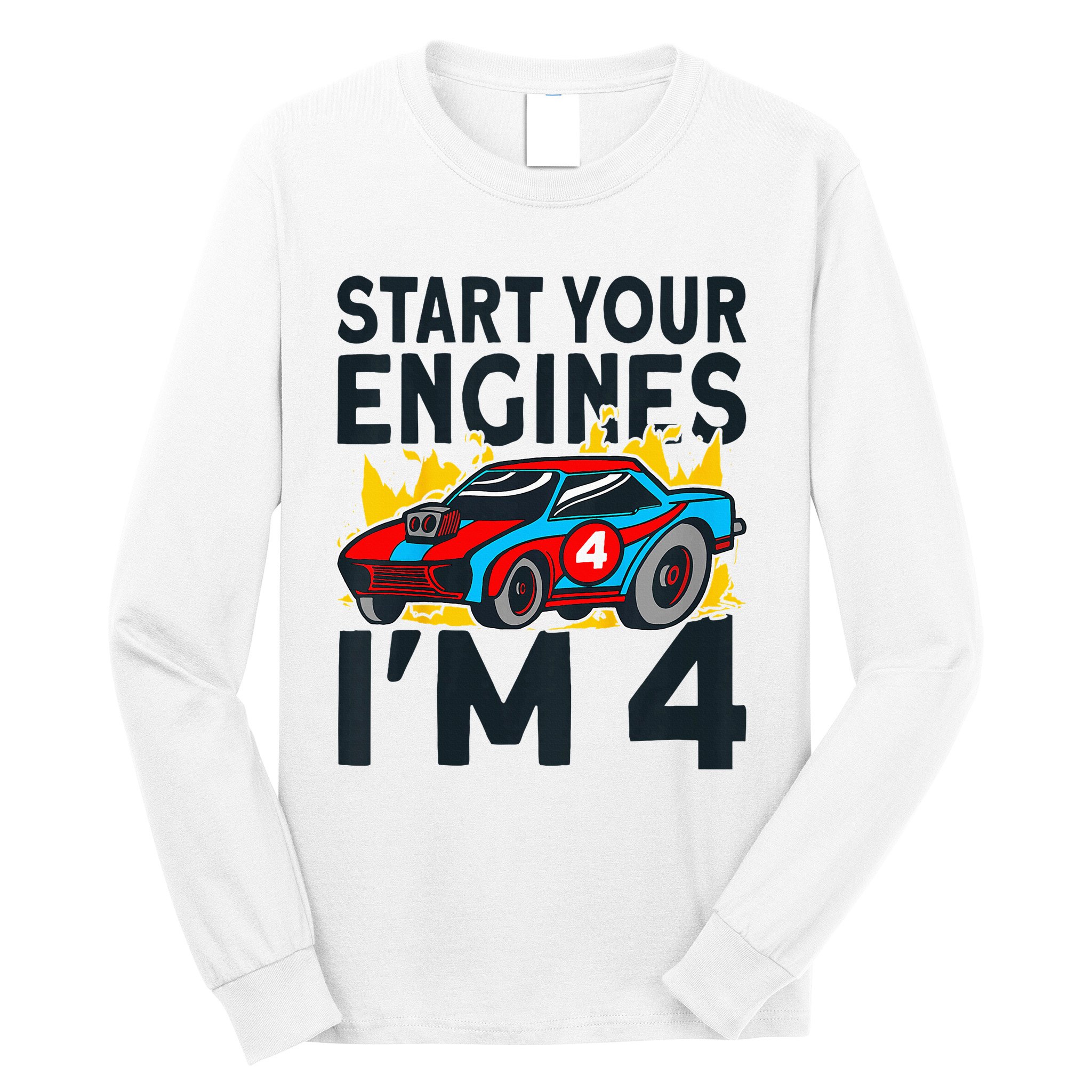 Start You Engines IM 4 Race Car 4th Birthday Race Car Long Sleeve Shirt