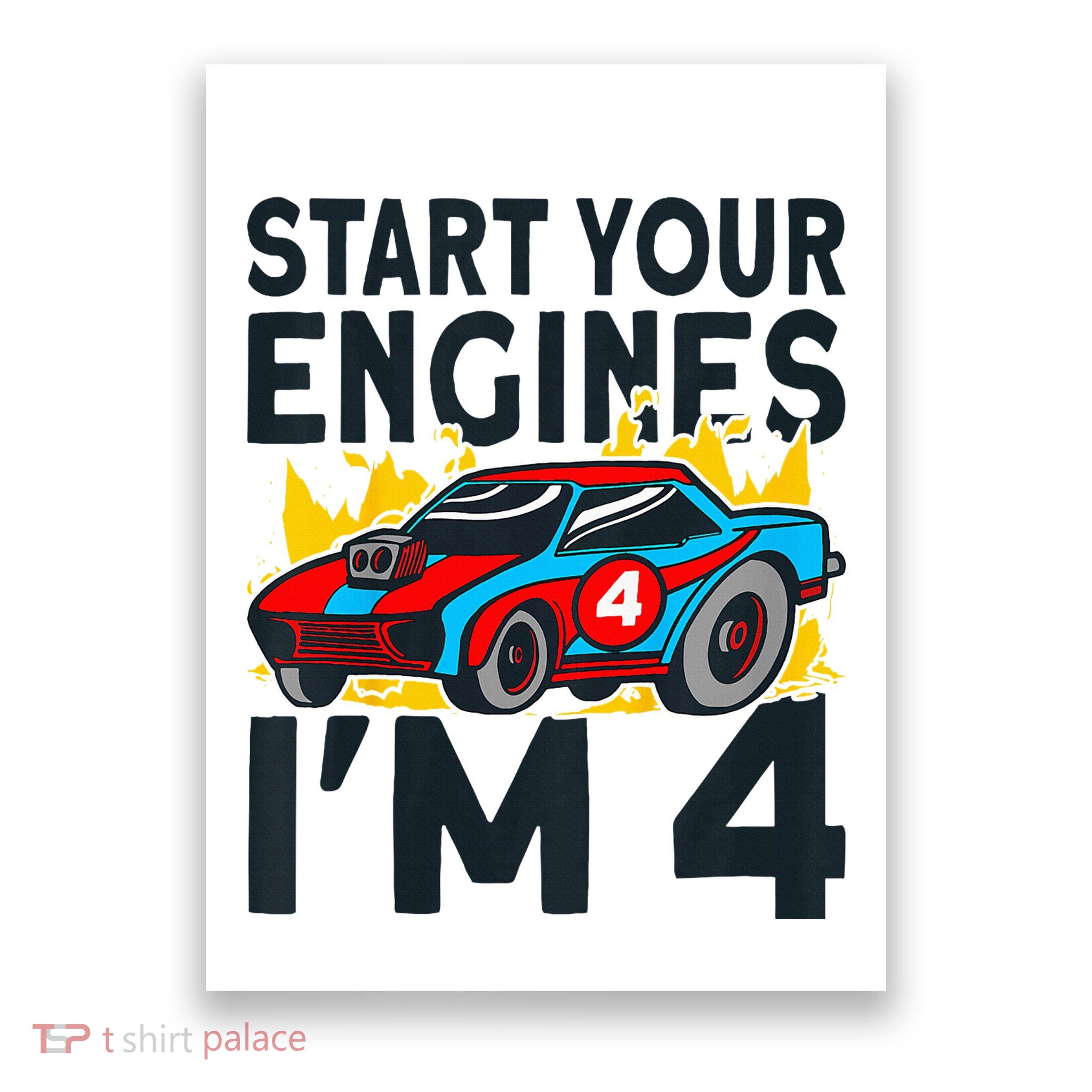 Start You Engines IM 4 Race Car 4th Birthday Race Car Poster