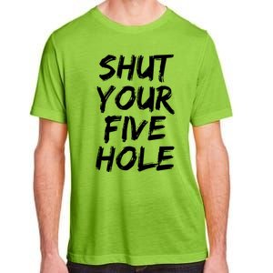 Shut Your Five Hole Gift Funny Goalie Gift Adult ChromaSoft Performance T-Shirt