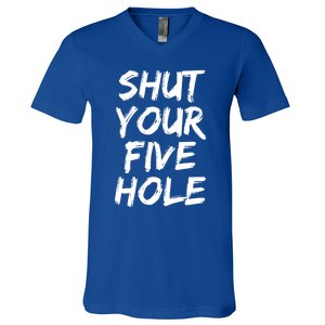 Shut Your Five Hole Gift Funny Goalie Gift V-Neck T-Shirt