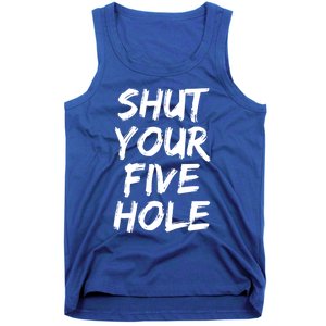 Shut Your Five Hole Gift Funny Goalie Gift Tank Top