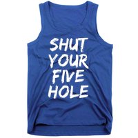 Shut Your Five Hole Gift Funny Goalie Gift Tank Top