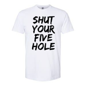 Shut Your Five Hole Gift Funny Goalie Gift Softstyle CVC T-Shirt