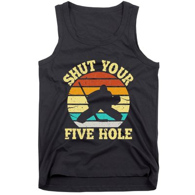 Shut Your Five Hole Funny Ice Hockey Goalie Tank Top
