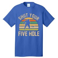 Shut Your Five Hole Retro Vintage Ice Hockey Gift Tall T-Shirt