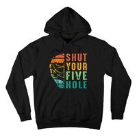 Shut Your Five Hole Retro Vintage Ice Hockey Goalie Hoodie