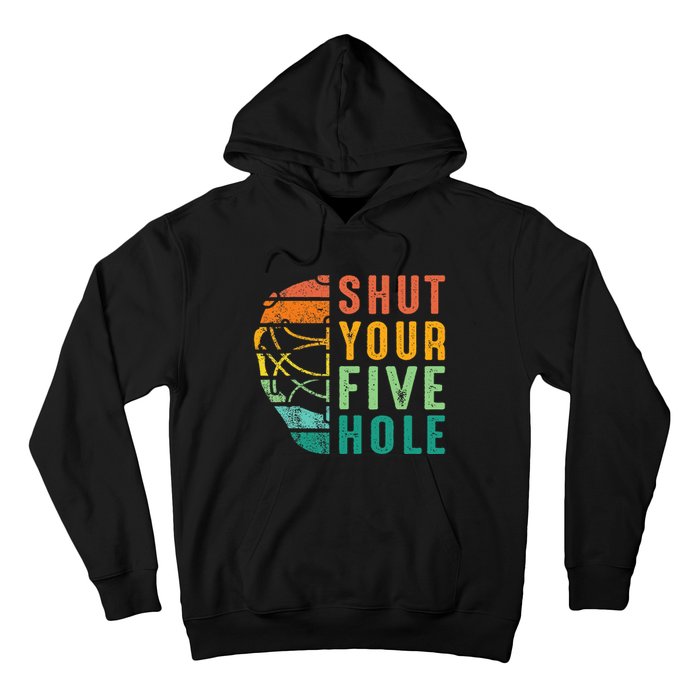 Shut Your Five Hole Retro Vintage Ice Hockey Goalie Hoodie