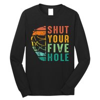 Shut Your Five Hole Retro Vintage Ice Hockey Goalie Long Sleeve Shirt