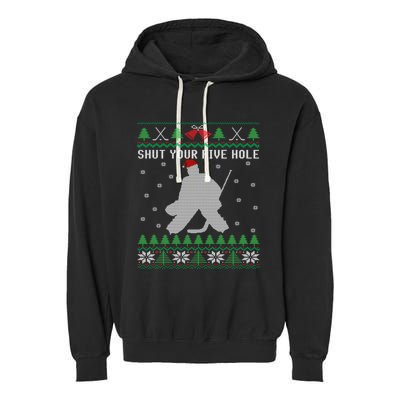 Shut Your Five Hole Ice Hockey Goalie Ugly Christmas Cool Gift Garment-Dyed Fleece Hoodie