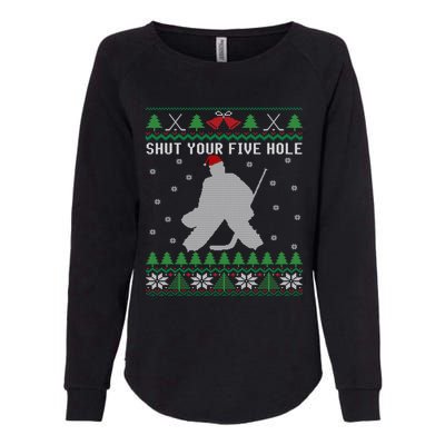 Shut Your Five Hole Ice Hockey Goalie Ugly Christmas Cool Gift Womens California Wash Sweatshirt