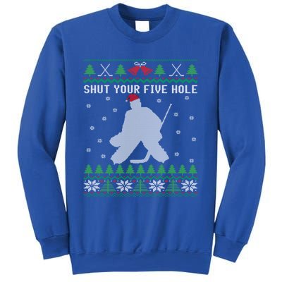 Shut Your Five Hole Ice Hockey Goalie Ugly Christmas Cool Gift Sweatshirt