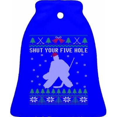 Shut Your Five Hole Ice Hockey Goalie Ugly Christmas Cool Gift Ceramic Bell Ornament