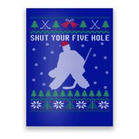 Shut Your Five Hole Ice Hockey Goalie Ugly Christmas Cool Gift Poster