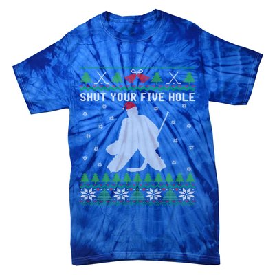 Shut Your Five Hole Ice Hockey Goalie Ugly Christmas Cool Gift Tie-Dye T-Shirt