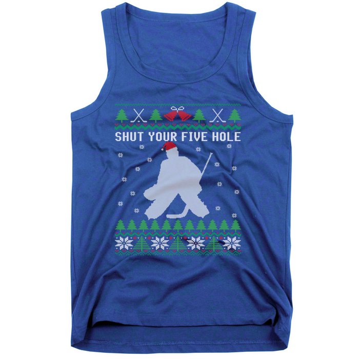 Shut Your Five Hole Ice Hockey Goalie Ugly Christmas Cool Gift Tank Top