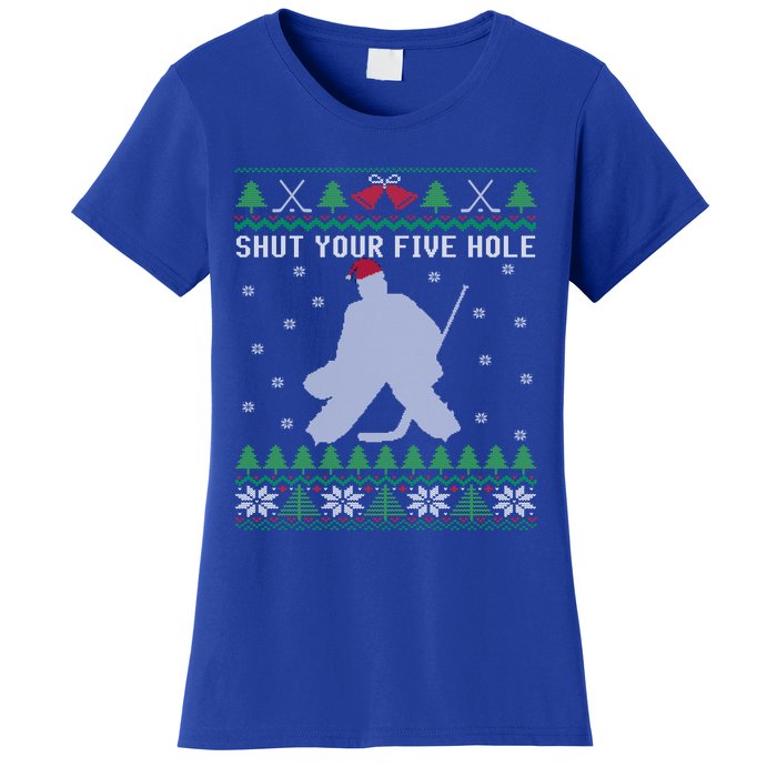 Shut Your Five Hole Ice Hockey Goalie Ugly Christmas Cool Gift Women's T-Shirt