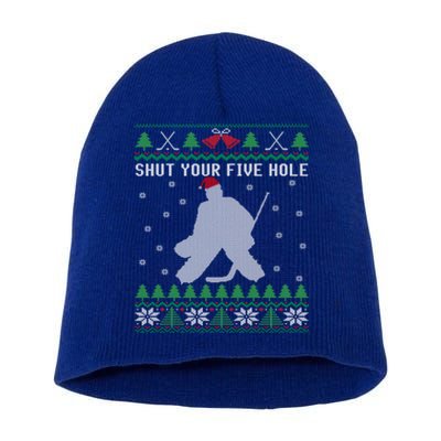 Shut Your Five Hole Ice Hockey Goalie Ugly Christmas Cool Gift Short Acrylic Beanie