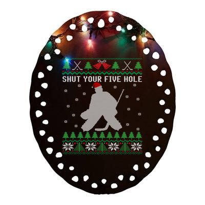 Shut Your Five Hole Ice Hockey Goalie Ugly Christmas Cool Gift Ceramic Oval Ornament