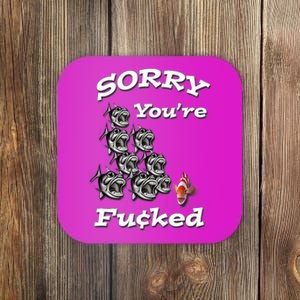 Sorry You're Fu¢ked, Funny Piranhas, By Yoraytees Coaster