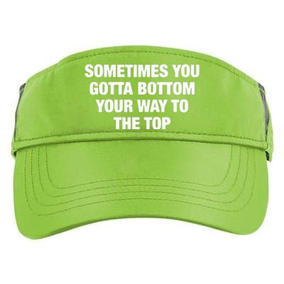 Sometimes You Gotta Bottom Your Way To The Top Adult Drive Performance Visor