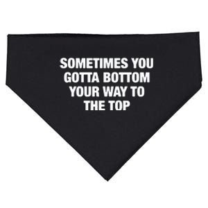 Sometimes You Gotta Bottom Your Way To The Top USA-Made Doggie Bandana