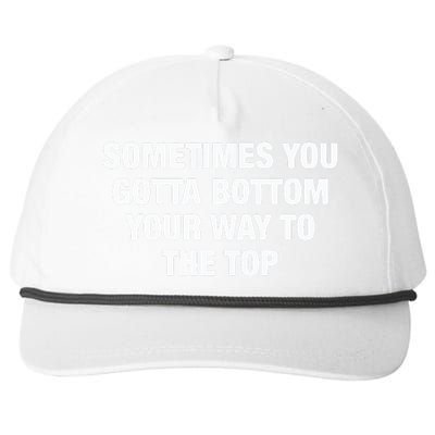 Sometimes You Gotta Bottom Your Way To The Top Snapback Five-Panel Rope Hat