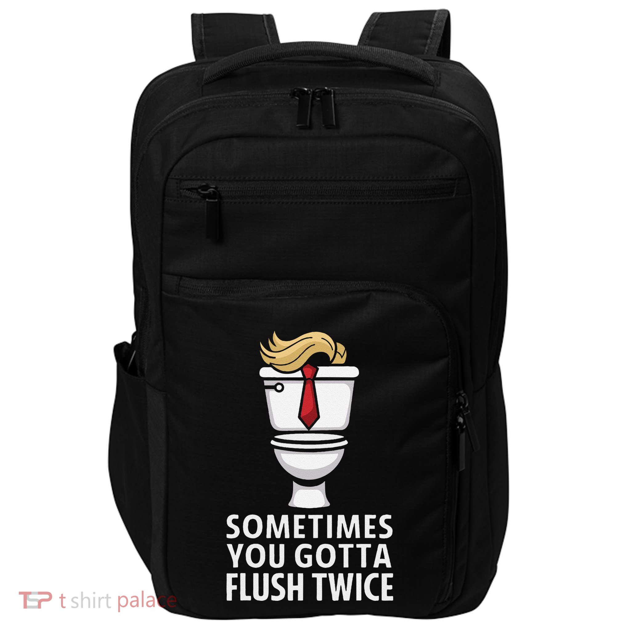 Sometime You Gotta Flush Twice Impact Tech Backpack