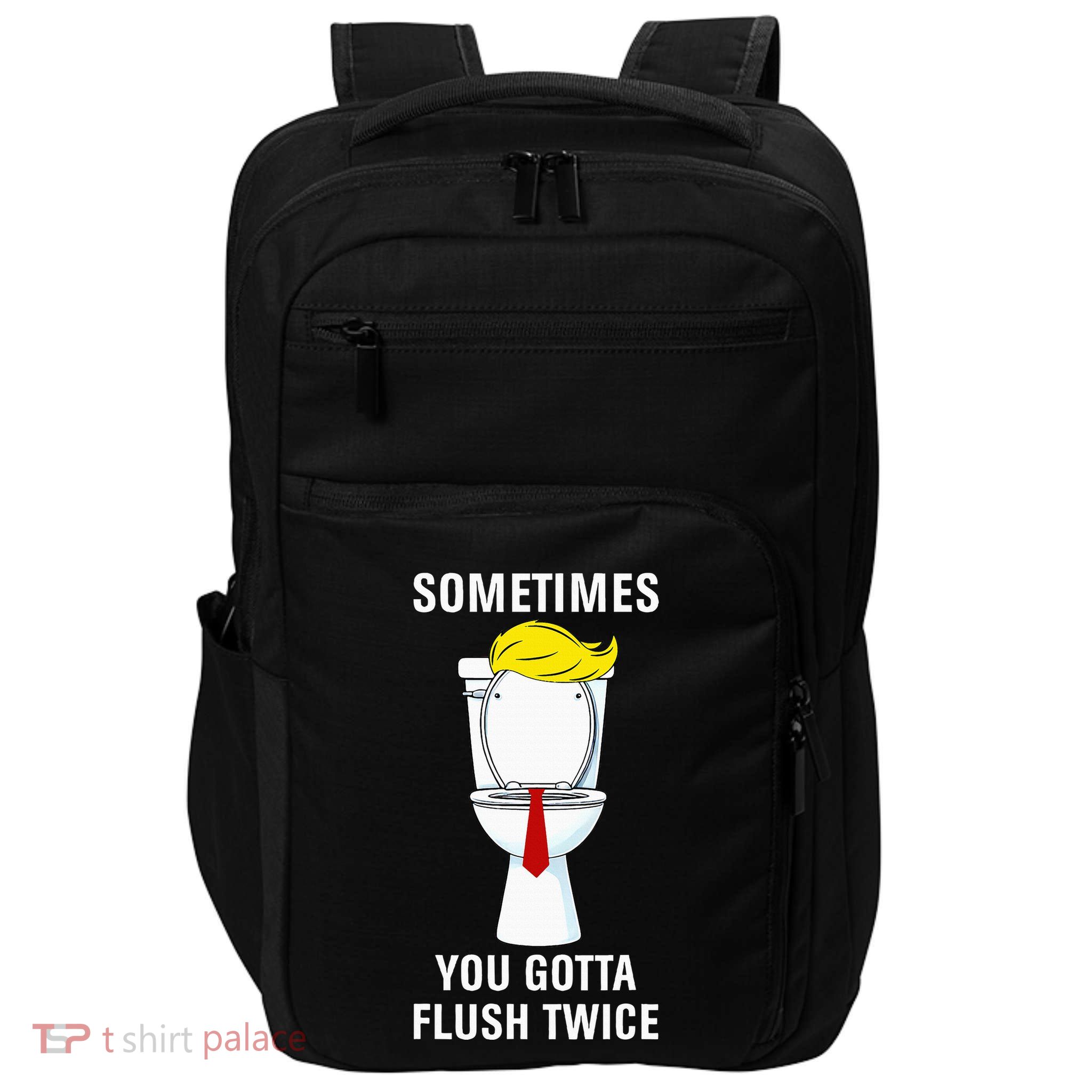 Sometime You Gotta Flush Twice Impact Tech Backpack