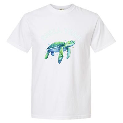 Shell Yeah Gift Cute Tortoise And Sea Turtle Lover Cool Gift Garment-Dyed Heavyweight T-Shirt