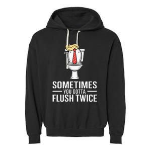 Sometimes You Gotta Flush Twice Garment-Dyed Fleece Hoodie