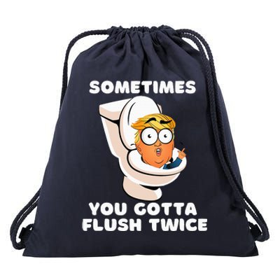 Sometimes You Gotta Flush Twice Drawstring Bag