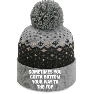 Sometimes You Gotta Bottom Your Way To The Top The Baniff Cuffed Pom Beanie