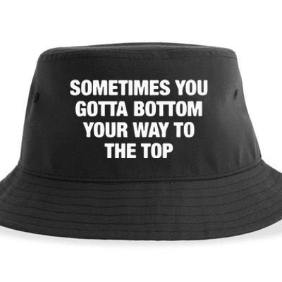 Sometimes You Gotta Bottom Your Way To The Top Sustainable Bucket Hat