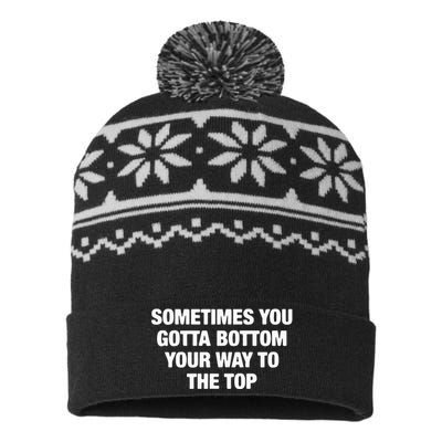 Sometimes You Gotta Bottom Your Way To The Top USA-Made Snowflake Beanie