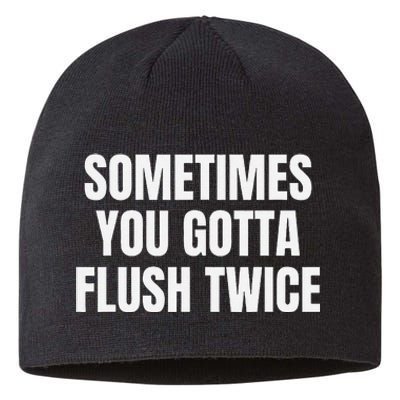 Sometimes You Gotta Flush Twice Sustainable Beanie