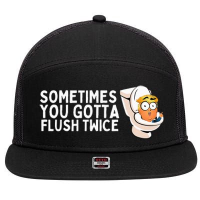 Sometimes You Gotta Flush Twice 7 Panel Mesh Trucker Snapback Hat