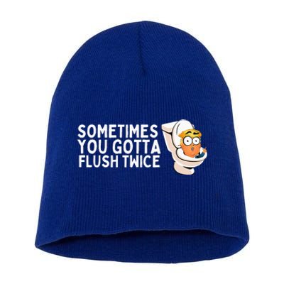 Sometimes You Gotta Flush Twice Short Acrylic Beanie